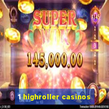 1 highroller casinos